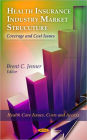 Health Insurance Industry Market Structure: Coverage and Cost Issues