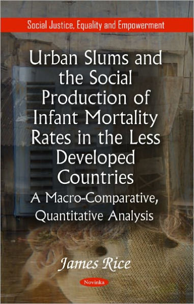 Urban Slums and the Social Production of Infant Mortality Rates in the Less Developed Countries: A Macro-Comparative, Quantitative Analysis