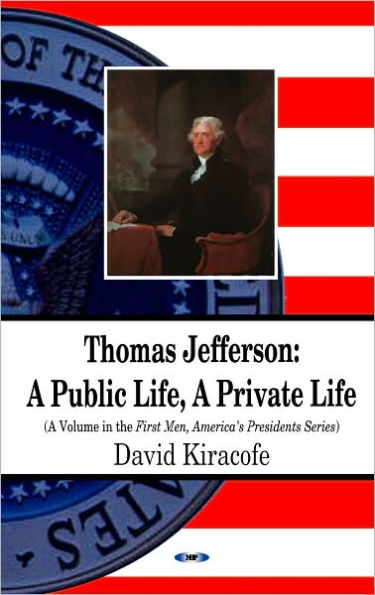 Thomas Jefferson: A Public Life, Private Life (First Men, America's Presidents Series)