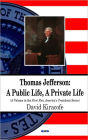 Thomas Jefferson: A Public Life, A Private Life (First Men, America's Presidents Series)