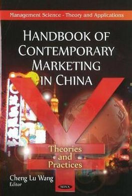 Handbook of Contemporary Marketing in China : Theories and Practices