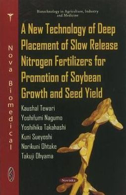 A New Technology of Deep Placement of Slow Release Nitrogen Fertilizers for Promotion of Soybean Growth and Seed Yield