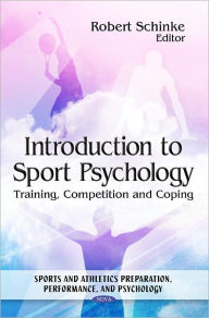 Title: Introduction to Sport Psychology: Training, Competition and Coping, Author: Robert Schinke