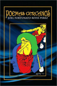 Title: Poemas Cercanos, Author: Joel Fortunato Reyes Perez