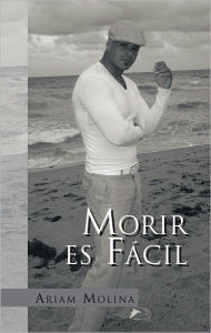 Title: Morir es Fácil, Author: Ariam Molina