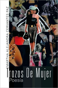 Title: Trozos De Mujer: Poesía, Author: Martha Alejandra Cervantes Paz