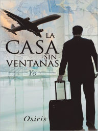 Title: La casa sin ventanas: Yo, Author: Osiris