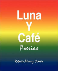 Title: Luna Y Caf, Author: Roberto  Lvarez Cede O