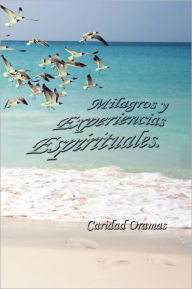 Title: Milagros y Experiencias Espirituales., Author: Caridad Oramas