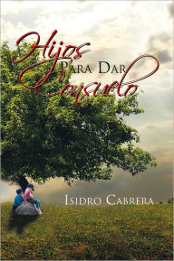 Title: Hijos Para Dar Consuelo, Author: Isidro Cabrera