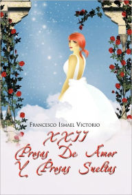 Title: XXII Prosas de Amor y Prosas Sueltas, Author: Francesco Ismael Victorio