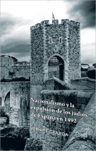 Title: Nacionalismo y la expulsión de los judíos de España en 1492, Author: Vernice Grajeda