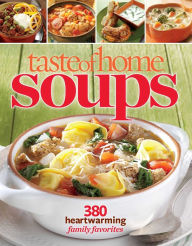 Title: Taste of Home Soups: 380 Heartwarming Family Favorites, Author: Taste of Home