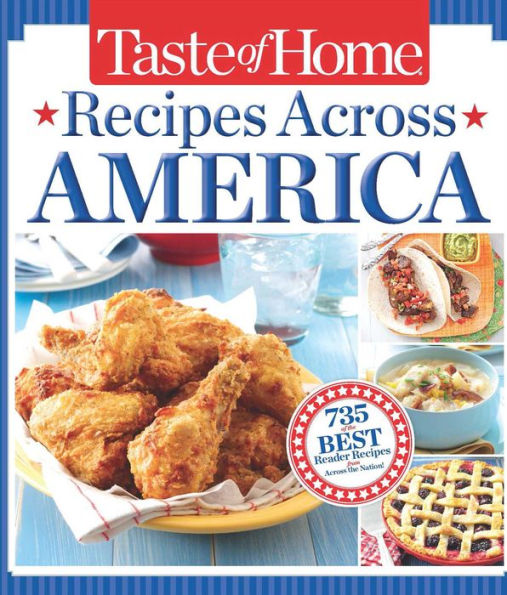 Taste of Home Recipes Across America: 735 of the Best Recipes from Across the Nation