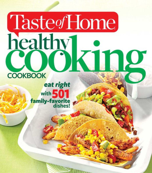 Taste of Home Healthy Cooking Cookbook: Eat right with 350 family favorite dishes!