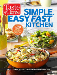 Title: Taste of Home Simple, Easy, Fast Kitchen: 429 Recipes for Today's Busy Cook, Author: Taste of Home