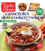 Title: Taste of Home Casseroles, Slow Cooker & Soups: 515 Hot & Hearty Dishes Your Family Will Love, Author: Taste of Home