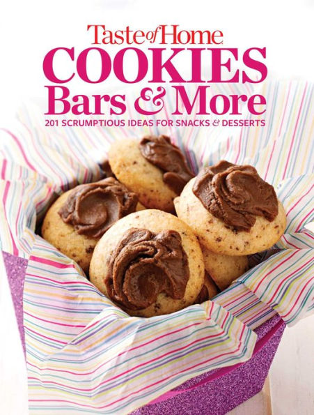 Taste of Home Cookies, Bars and More: 201 Scrumptious Ideas for Snacks and Desserts