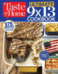 Title: Taste of Home Ultimate 9 X 13 Cookbook: 375 Recipes for your 13X9 Pan, Author: Taste of Home