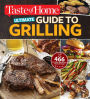 Taste of Home Ultimate Guide to Grilling: 466 flame-broiled favorites