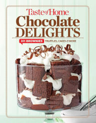 Title: Taste of Home Chocolate Delights: 201 brownies, truffles, cakes and more, Author: Taste of Home
