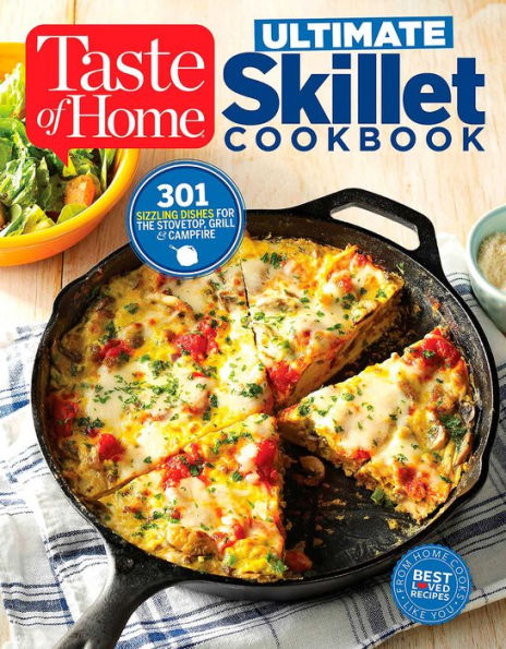 Taste of Home Ultimate Skillet Cookbook: From cast-iron classics to speedy stovetop suppers turn here for 325 sensational skillet recipes