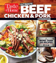 Title: Taste of Home Ultimate Beef, Chicken and Pork Cookbook: The Ultimate Meat-Lovers Guide to Mouthwatering Meals, Author: Taste of Home