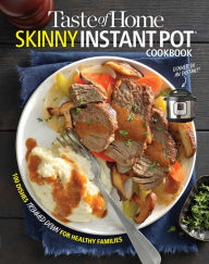 Title: Taste of Home Skinny Instant Pot: 100 Dishes Trimmed Down for Healthy Families, Author: Taste of Home