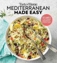 Title: Taste of Home Mediterranean Made Easy: 321 light & lively recipes for eating well everyday, Author: Taste of Home