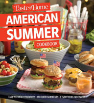 Title: Taste of Home American Summer Cookbook: Fast Weeknight Favorites, backyard barbecues and everything in between, Author: Taste of Home