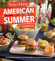 Title: Taste of Home American Summer Cookbook: Fast Weeknight Favorites, backyard barbecues and everything in between, Author: Taste of Home