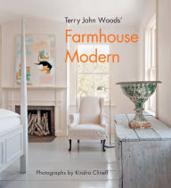 Title: Terry John Woods' Farmhouse Modern, Author: Terry John Woods