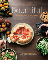 Title: Bountiful: Recipes Inspired by Our Garden, Author: Todd Porter