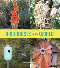 Title: Birdhouses of the World, Author: Anne Schmauss