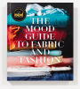 Alternative view 2 of The Mood Guide to Fabric and Fashion: The Essential Guide from the World's Most Famous Fabric Store