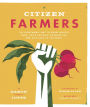 Citizen Farmers: The Biodynamic Way to Grow Healthy Food, Build Thriving Communities, and Give Back to the Earth