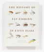 Alternative view 7 of The History of Fly-Fishing in Fifty Flies