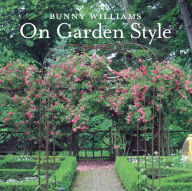 Title: Bunny Williams On Garden Style, Author: Bunny Williams