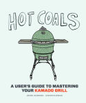 Alternative view 1 of Hot Coals: A User's Guide to Mastering Your Kamado Grill