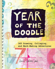 Title: Year of the Doodle: 365 Drawing, Collaging, and Mark-Making Adventures, Author: Dawn DeVries Sokol