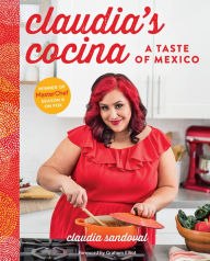 Textbook pdfs free download Claudia's Cocina: A Taste of Mexico from the Winner of MasterChef Season 6 on FOX by Claudia Sandoval
