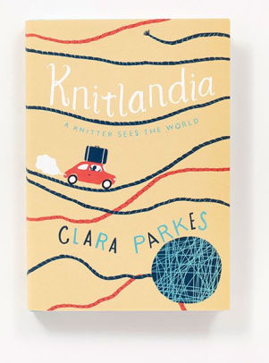 Knitlandia: A Knitter Sees the World by Clara Parkes ...