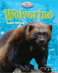 Title: Wolverine: Super Strong, Author: Joyce L. Markovics