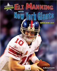 Title: Eli Manning and the New York Giants: Super Bowl XLVI, Author: Michael Sandler