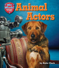 Title: Animal Actors, Author: Katie Clark