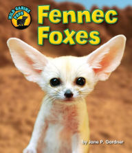 Title: Fennec Foxes, Author: Jane P. Gardner