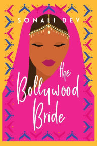 Title: The Bollywood Bride, Author: Sonali Dev