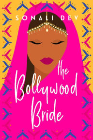 Title: The Bollywood Bride, Author: Sonali Dev