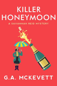 Title: Killer Honeymoon (Savannah Reid Series #18), Author: G. A. McKevett