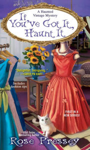 Title: If You've Got It, Haunt It (Haunted Vintage Series #1), Author: Rose Pressey